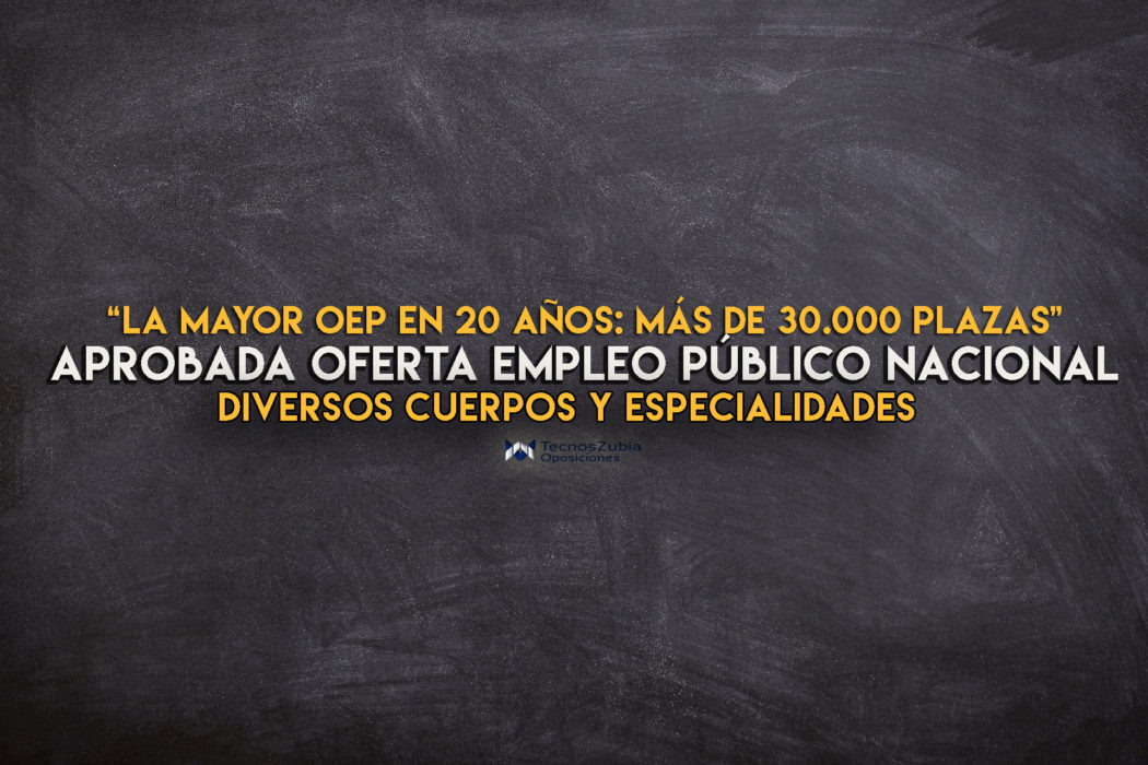 Aprobada la Oferta de Empleo Público Nacion con más de 30000 plazas.