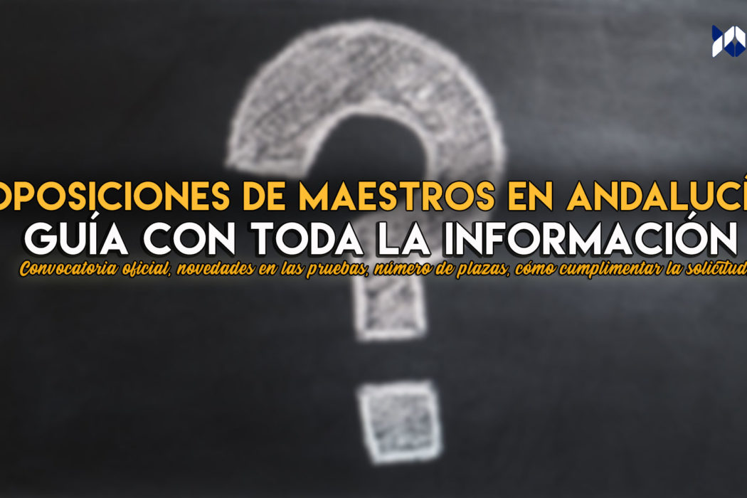 Oposiciones de maestros en Andalucía 2019: guía con toda la información