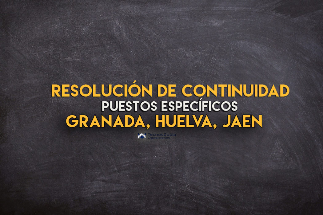 Resolución continuidad Granada, Huelva, Jaén