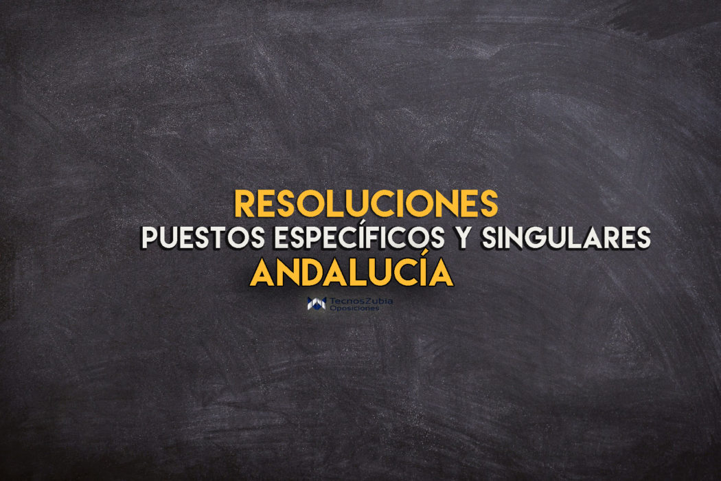 Andalucía resoluciones puestos específicos y singulares