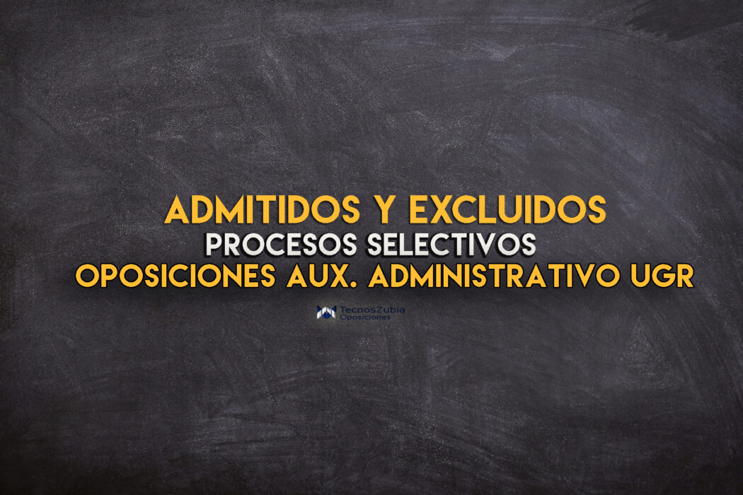 admitidos y excluidos ugr aux. administrativo