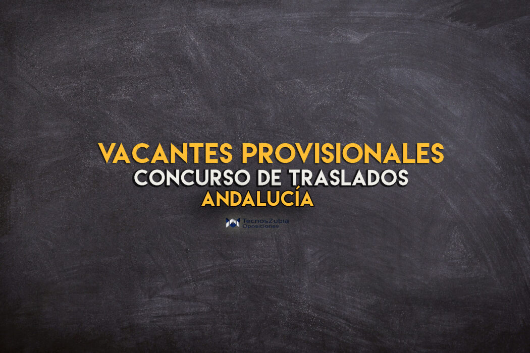 Vacantes provisionales concurso traslados Andalucía 2021.