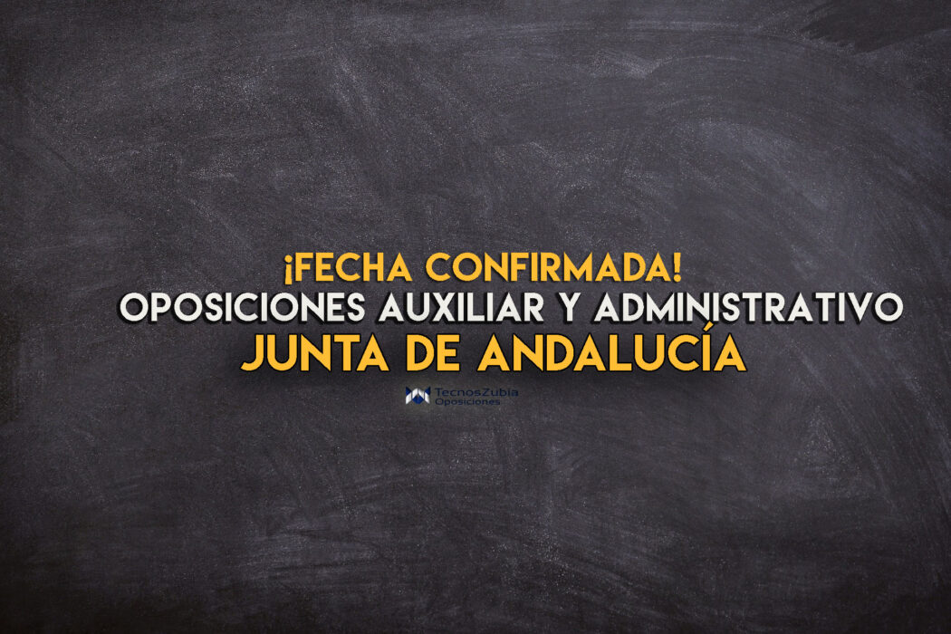 Oposiciones auxiliar y administrativo Junta de Andalucía. Fecha confirmada.