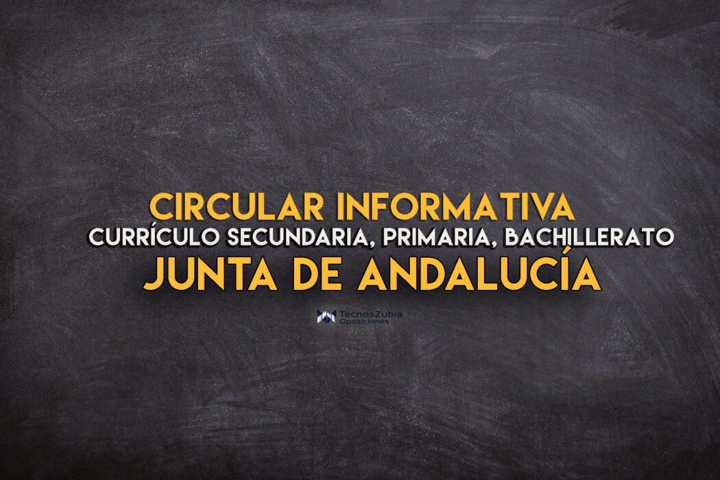Circular informativa currículo secundaria, primaria, bachillerato. Junta de Andalucía.