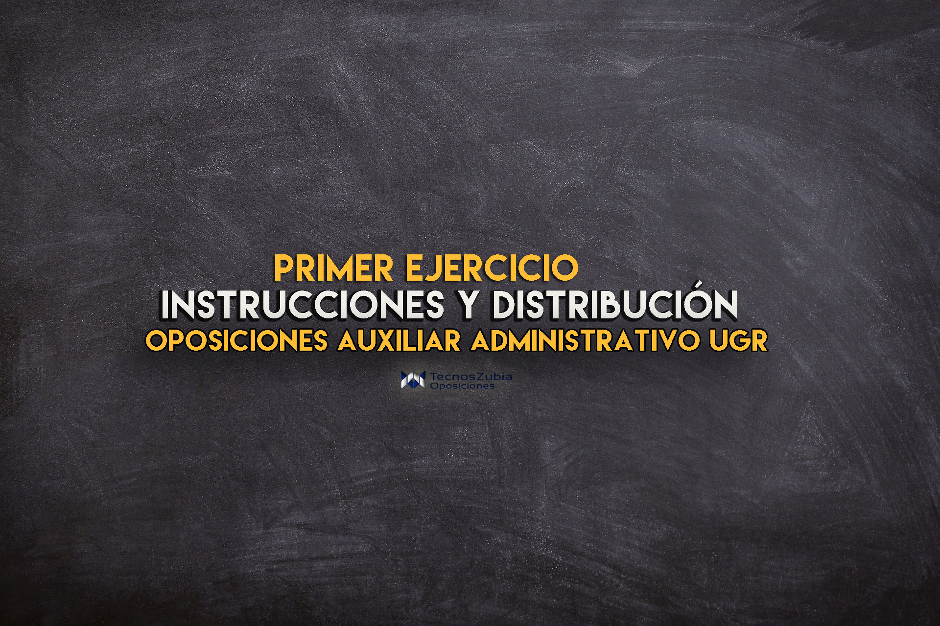 Primer ejercicio. Instrucciones y distribución. Oposiciones auxiliares administrativo UGR