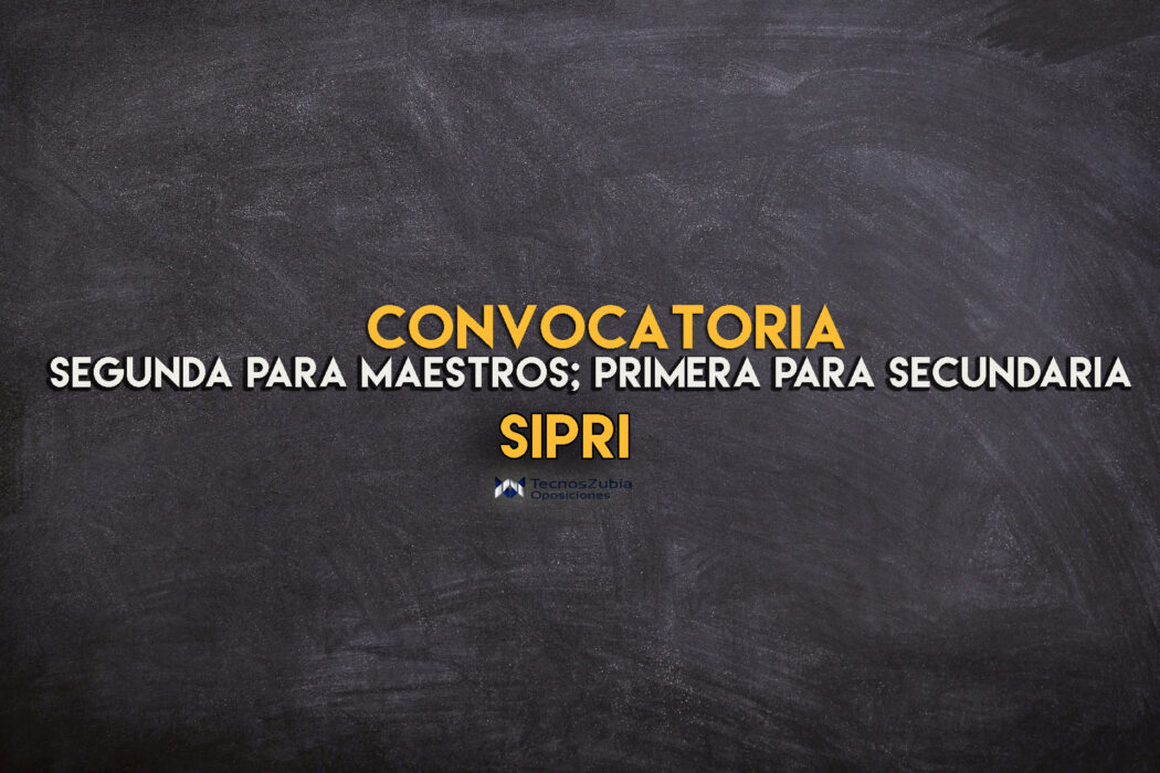 convocatoria segunda para maestros, primera para secundaria SIPRI