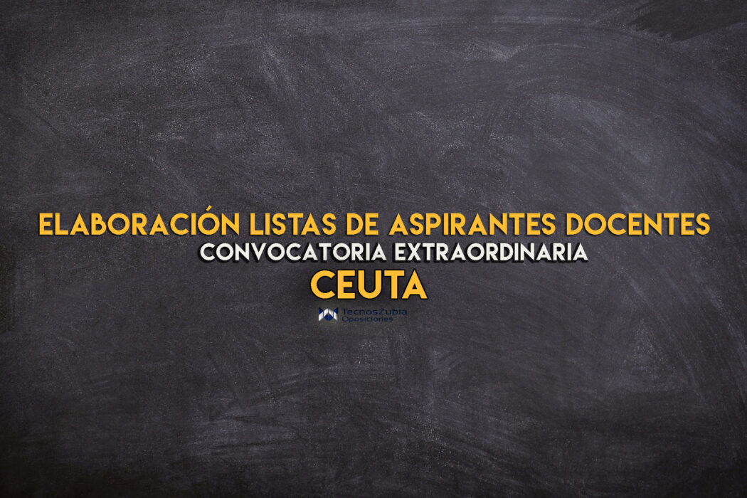 Elaboración listas de aspirantes docentes. Convocatoria extraordinaria. Ceuta. 2021.