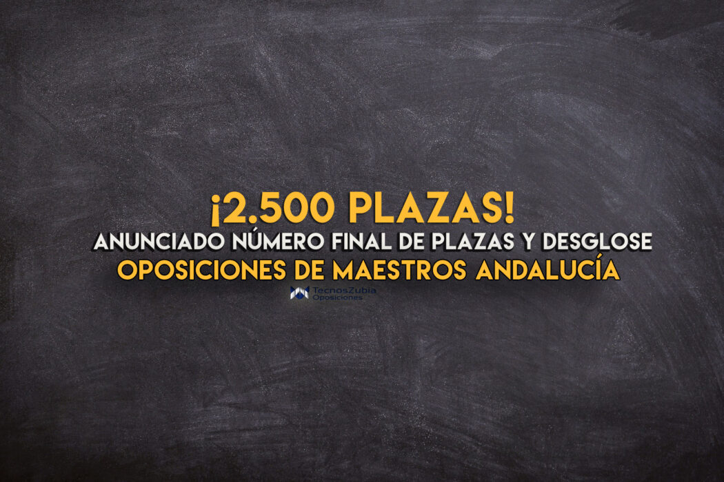 Número final de plazas y desglose. Andalucía.