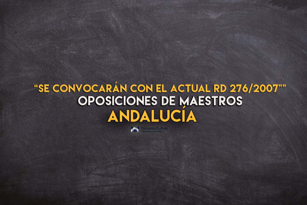 Nota informativa RD 276/2007. Andalucía. Oposiciones maestros.