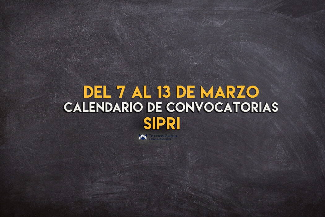 SIPRI 2022. Calendario convocatorias. 7-13 marzo.