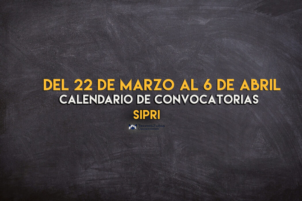 Calendario convocatorias SIPRI 22 marzo al 6 abril