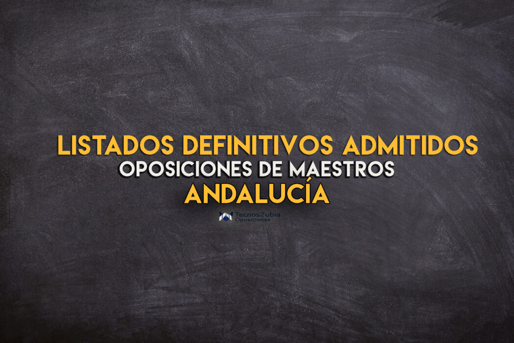 Andalucía listado definitivo admitidos. Oposiciones de maestros.
