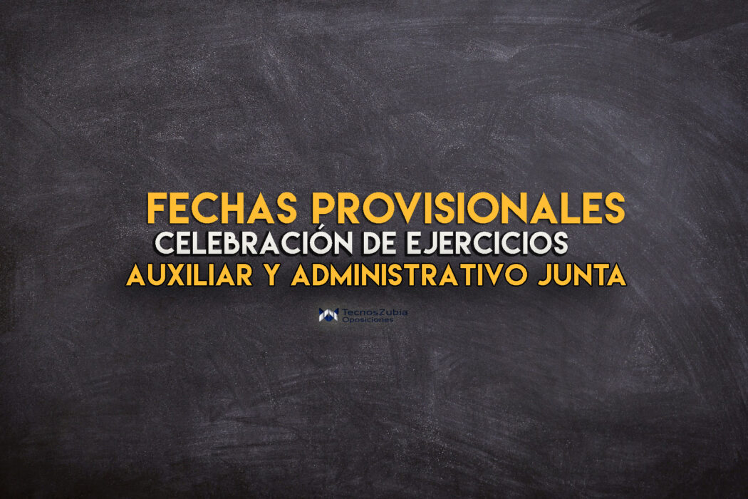 Fechas provisionales de la celebración de ejercicios para Auxiliar y administrativo Junta.