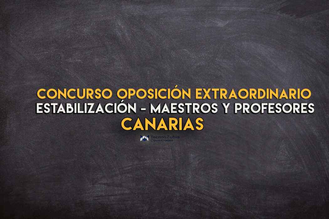 concurso oposición extraordinario Canarias. Estabilización - maestros y profesores.