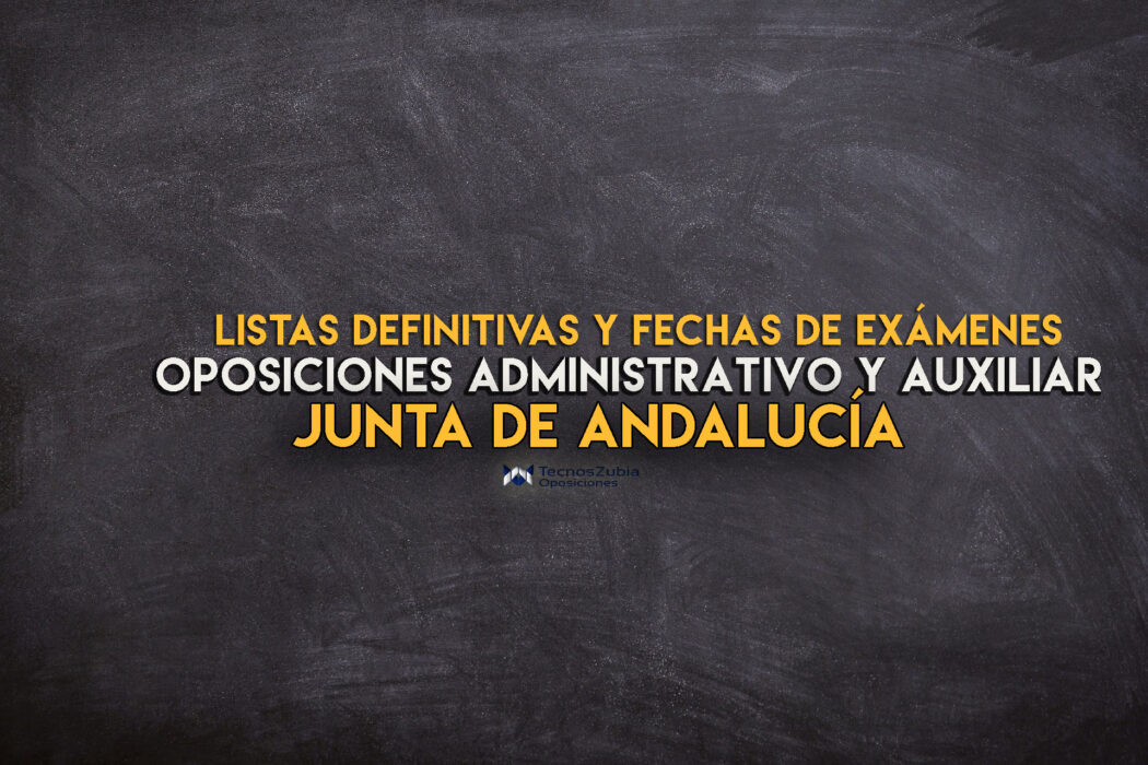 Listas definitivas y fechas exámenes. Oposiciones administrativo y auxiliar. Junta de Andalucía.