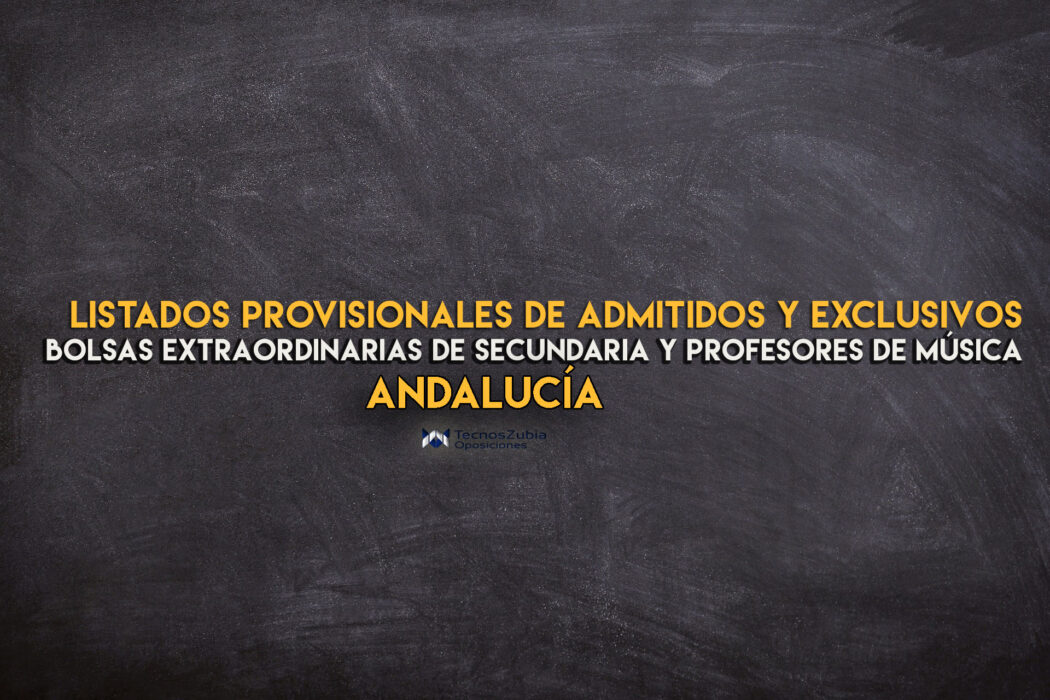 Andalucía. Listados provisionales admitidos-excluidos bolsas extraordinarias de secundaria y profesores de música.