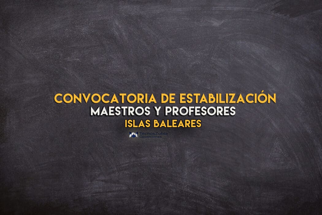 Convocatoria de estabilización maestros y profesores. Islas Baleares.