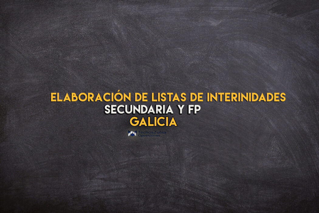 Elaboración de listas interinidades secundaria y FP. Galicia.