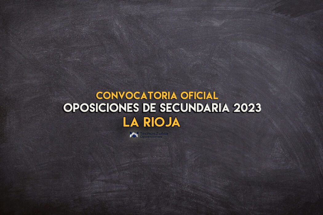 Oposiciones de secundaria 2023 La Rioja