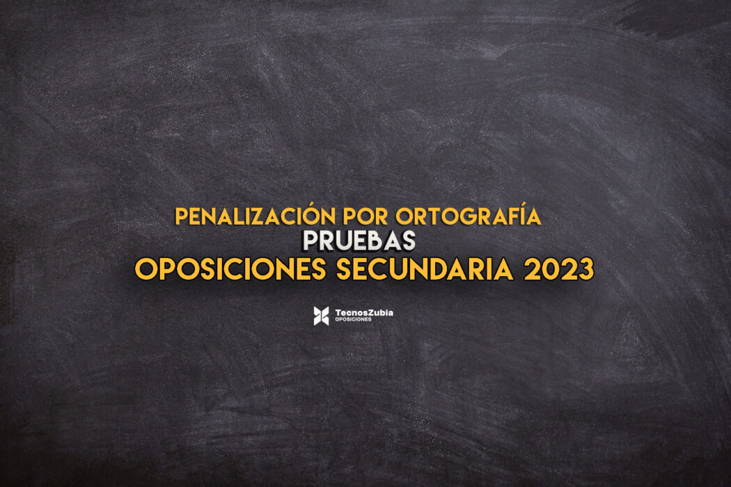 Penalización por ortografía. Oposiciones secundaria 2023