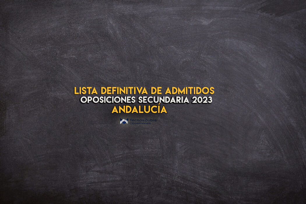 lista definitiva de admitidos oposiciones secundaria 2023 andalucia