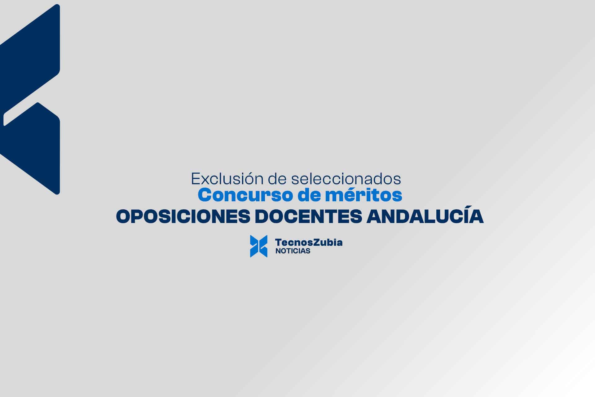 Exclusión de seleccionados. Concurso de méritos Oposiciones docentes Andalucía.