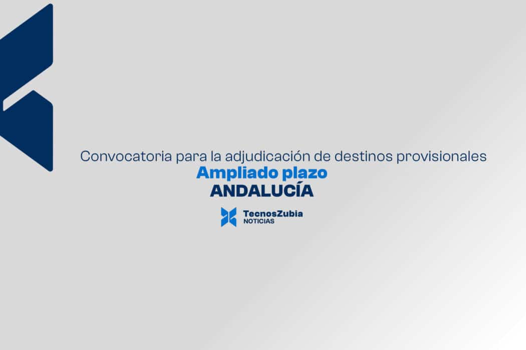 Plazo ampliado convocatoria para la adjudicación de destinos provisionales Andalucía
