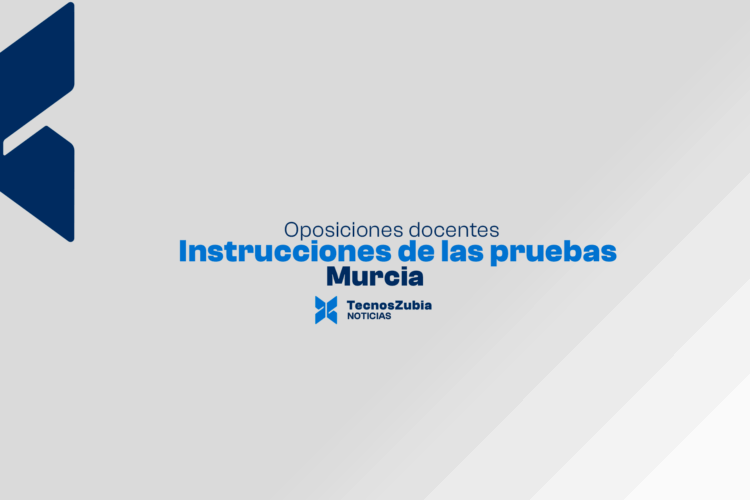 Oposiciones docentes en Murcia 2025: instrucciones de las pruebas