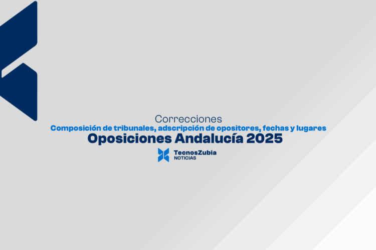 Oposiciones 2025 en Andalucía: anexo de composición de tribunales, adscripción de opositores, fechas y lugares (corregido)