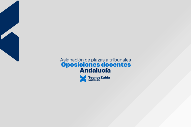 Oposiciones 2025 en Andalucía: asignación definitiva de plazas a tribunales
