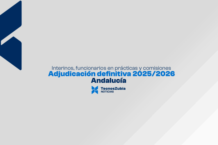 Andalucía: Adjudicación definitiva 2025/26 para interinos, funcionarios en prácticas y comisiones intercomunitarias