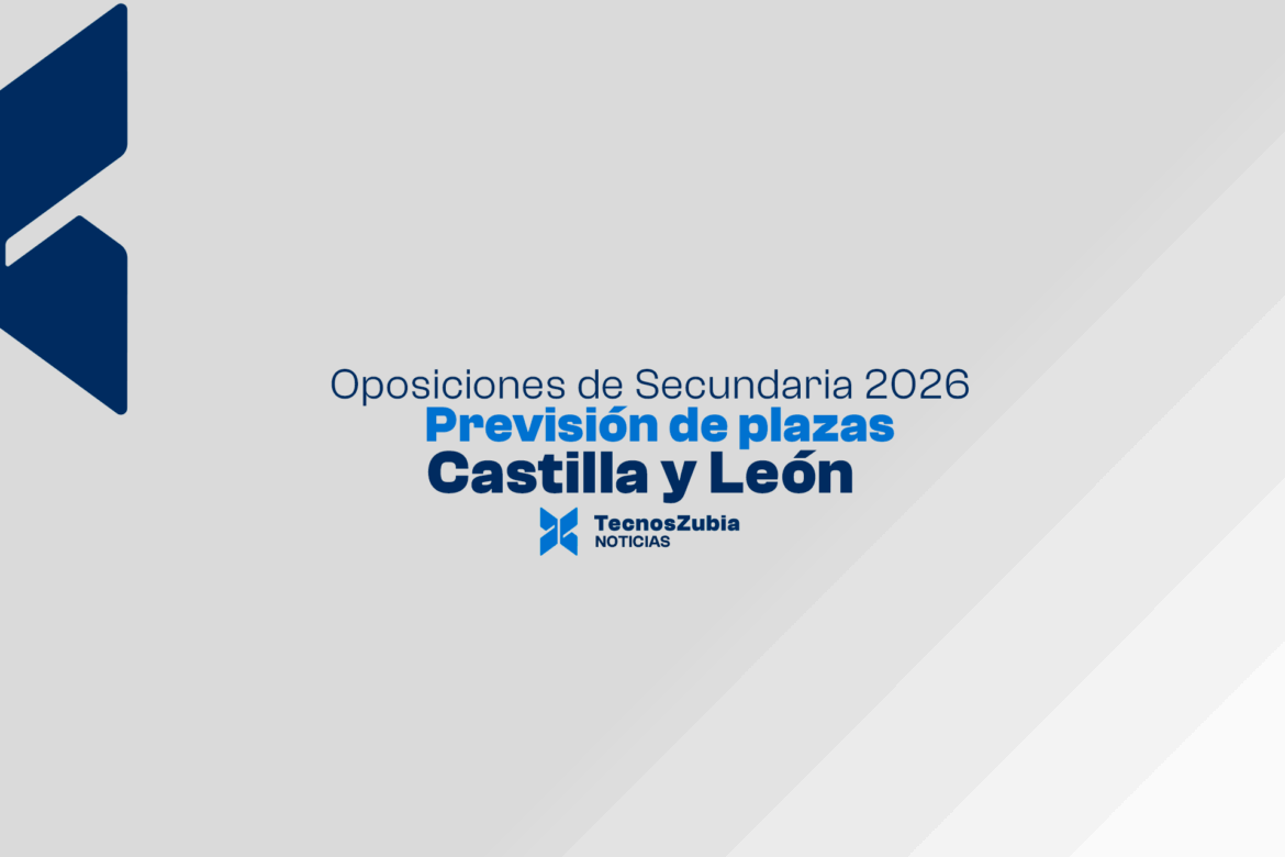 Oposiciones de Secundaria en Castilla y León 2026: previsión de plazas ...