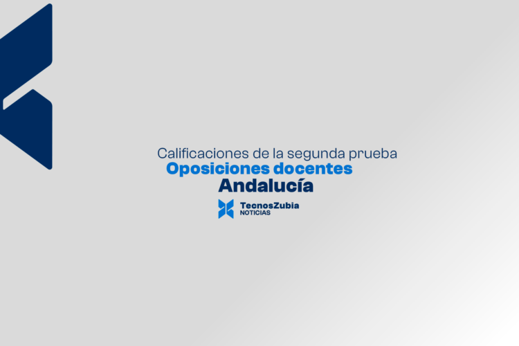 Oposiciones docentes 2026 en Andalucía: calificaciones de la segunda prueba de ingreso y de la prueba de acceso