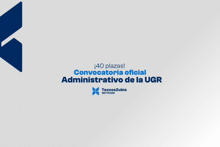 ¡Ya es oficial! La Universidad de Granada convoca 40 plazas de Administrativo